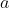 a